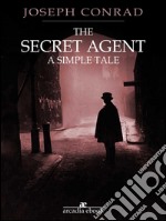 The secret agent: a simple tale. E-book. Formato EPUB ebook