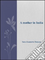 A mother in India. E-book. Formato EPUB ebook