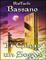 Ti coloro un sogno. E-book. Formato EPUB