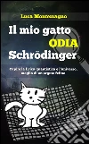 Il mio gatto odia Schrodinger. E-book. Formato EPUB ebook di Luca Montemagno