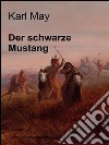 Der schwarze Mustang. E-book. Formato EPUB ebook