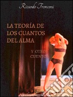 La teoría de los cuantos del alma y otros cuentos. E-book. Formato EPUB ebook