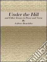 Under the hill: and other essays in prose and verse. E-book. Formato EPUB ebook