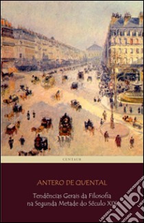 Tendências gerais da filosofia na segunda metade do século XIX. E-book. Formato Mobipocket ebook di Antero de Quental