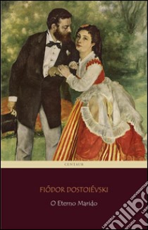 O eterno marido. E-book. Formato Mobipocket ebook di Fiódor Dostoiévski