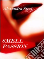 Smell passion. E-book. Formato EPUB ebook