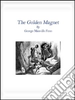 The golden magnet. E-book. Formato Mobipocket ebook