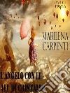 L'angelo con le ali di cristallo. E-book. Formato EPUB ebook di Marilena Carpenti