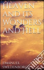 Heaven and its wonders and hell. E-book. Formato EPUB ebook