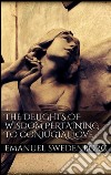 The Delights of Wisdom Pertaining to Conjugial Love . E-book. Formato EPUB ebook