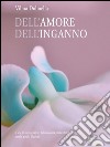 Dell'amore dell'inganno. E-book. Formato EPUB ebook di Vilma Dolmella