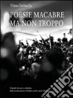 Poesie macabre ma non troppo. E-book. Formato Mobipocket ebook