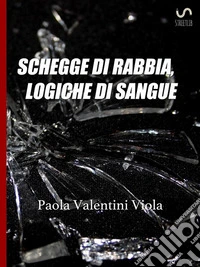 Schegge di rabbia, logiche di sangue. E-book. Formato EPUB ebook
