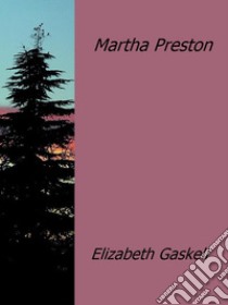 Martha Preston. E-book. Formato Mobipocket ebook di Elizabeth Gaskell