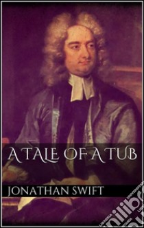 A tale of a tub. E-book. Formato Mobipocket ebook di Jonathan Swift