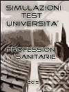 Simulazioni Test Università Professioni Sanitarie . E-book. Formato EPUB ebook di Bondtest