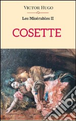 Cosette - Les Misérables II. E-book. Formato Mobipocket ebook