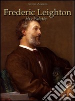 Frederic Leighton: his palette. E-book. Formato EPUB