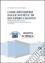 Come difendersi dalle società di recupero credito. E-book. Formato EPUB ebook