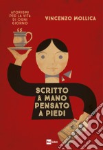 Scritto a mano pensato a piedi: Aforismi per la vita di ogni giorno. E-book. Formato EPUB ebook