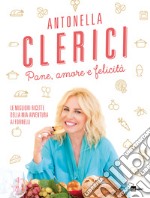 Pane, amore e felicità: Le migliori ricette della mia avventura ai fornelli. E-book. Formato EPUB ebook