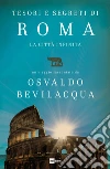 TESORI E SEGRETI DI ROMA: La città infinita. E-book. Formato EPUB ebook di Osvaldo Bevilacqua