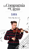La Compagnia del Cigno. Sara: Tutti i baci che avrò. E-book. Formato EPUB ebook di AA.VV.