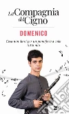 La Compagnia del Cigno. Domenico: Cosa non darei per un pianoforte a coda tutto mio. E-book. Formato EPUB ebook di AA.VV.