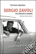 SERGIO ZAVOLI: tra silenzio e rumore. E-book. Formato EPUB ebook