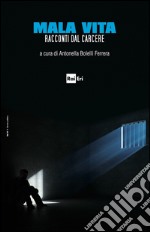 Mala vita: Racconti dal carcere. E-book. Formato EPUB ebook