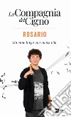 La Compagnia del Cigno. Rosario: Un anno lungo una nuova vita. E-book. Formato EPUB ebook di AA.VV.