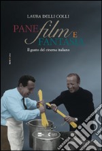 Pane, film e fantasia: Il gusto del cinema italiano. E-book. Formato EPUB ebook