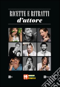 Ricette e ritratti d'attore. E-book. Formato EPUB ebook di Autori Vari