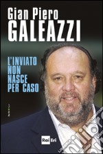 L’inviato non nasce per caso. E-book. Formato EPUB ebook