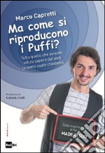 Ma come si riproducono i Puffi?: Tutto quello che avreste voluto sapere dal web  (e avete osato chiedere). E-book. Formato EPUB ebook