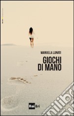 Giochi di mano. E-book. Formato EPUB ebook