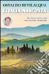 L' Italia nascosta. Un Paese da scoprire con «Sereno variabile». E-book. Formato EPUB ebook di Osvaldo Bevilacqua