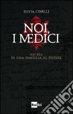 NOI, I MEDICI: Ascesa di una famiglia al potere. E-book. Formato EPUB ebook