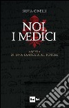 NOI, I MEDICI: Ascesa di una famiglia al potere. E-book. Formato EPUB ebook di Silvia Cinelli