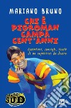 Chi è Pigroman campa cent'anni.: Made in Sud. Avventure, consigli, favole di un supereroe da divano. E-book. Formato EPUB ebook di Mariano Bruno