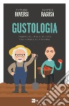 GUSTOLOGIA: VIAGGIO NELL’ITALIA DEL CIBO DALLA TERRA ALLA TAVOLA. E-book. Formato EPUB ebook