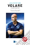 VOLARE: Lo spazio e altre sfide. E-book. Formato EPUB ebook di Luca Parmitano