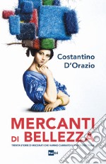 Mercanti di bellezza: Trenta storie di mecenati che hanno cambiato il volto dell'Italia. E-book. Formato EPUB ebook