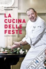 La cucina delle feste: L'altro Vissani. E-book. Formato EPUB ebook