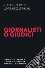 Giornalisti o giudici: Quando la cronaca “trova” il colpevole prima della sentenza. E-book. Formato EPUB ebook