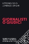 Giornalisti o giudici: Quando la cronaca “trova” il colpevole prima della sentenza. E-book. Formato EPUB ebook