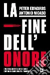 La fine dell'onore: L'ultima guerra di un boss che ha insanguinato l'America. E-book. Formato EPUB ebook