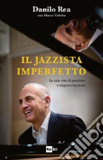 Il jazzista imperfetto: La mia vita di passione e improvvisazione. E-book. Formato EPUB