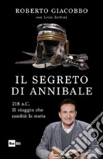 Il segreto di Annibale: 218 a.C. Il viaggio che cambiò la storia.. E-book. Formato EPUB