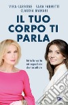 Il tuo corpo ti parla: Tutta la verità sui segnali che devi ascoltare. E-book. Formato EPUB ebook